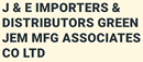 J & E IMPORTERS & DISTRIBUTORS GREEN JEM MFG ASSOCIATES CO LTD (02728025)